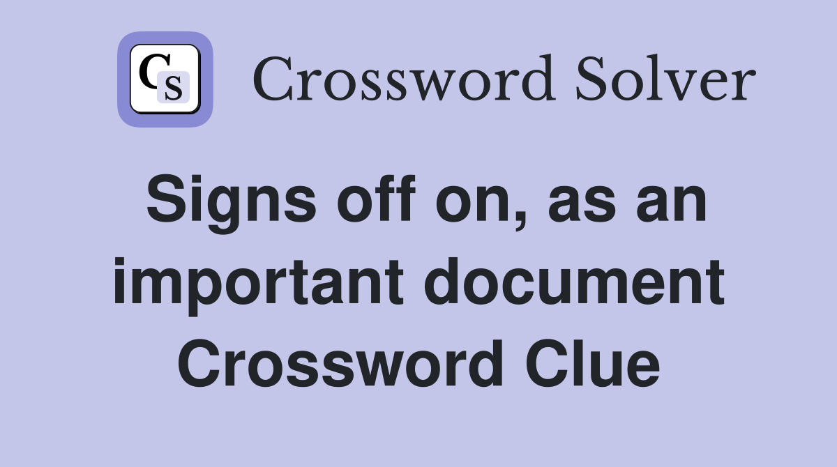 Signs off on, as an important document Crossword Clue