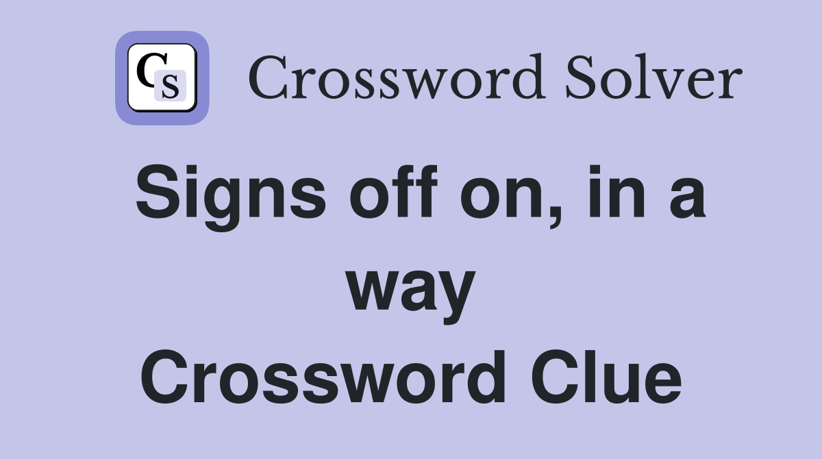 Signs off on, in a way Crossword Clue