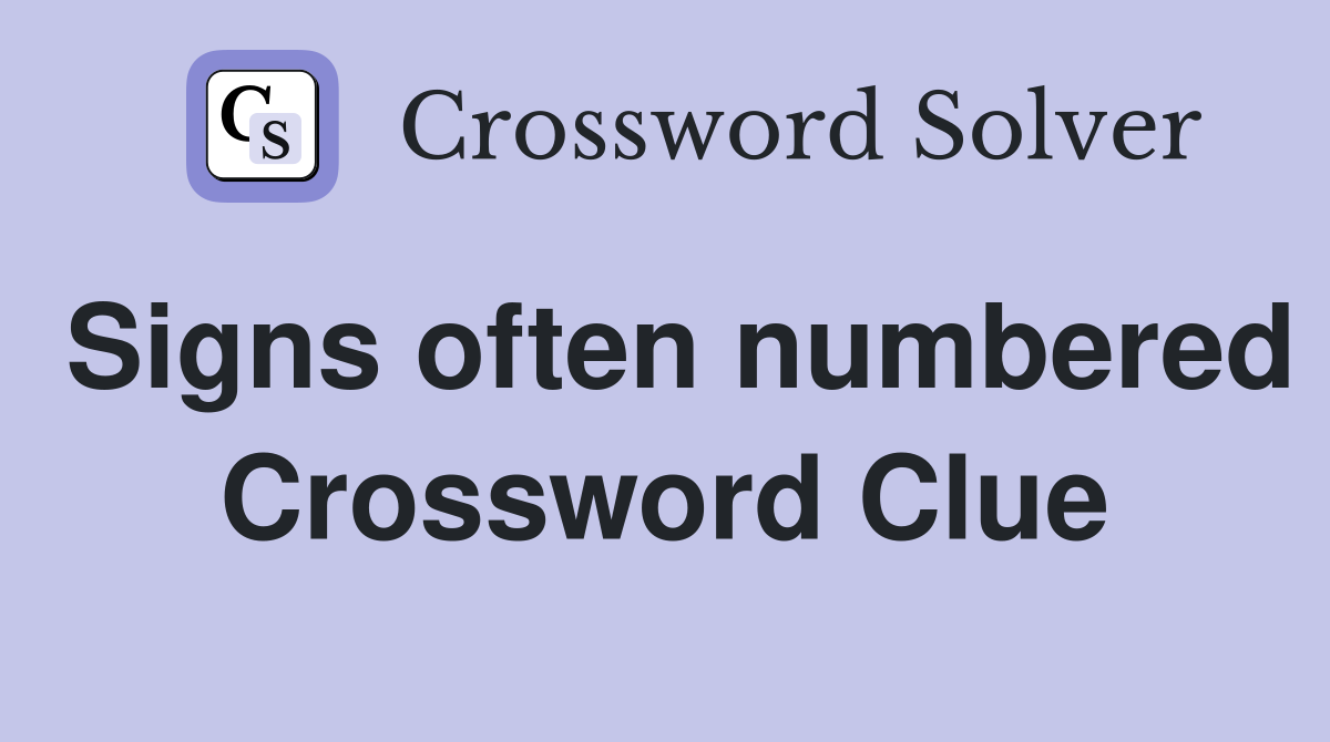 Signs often numbered Crossword Clue