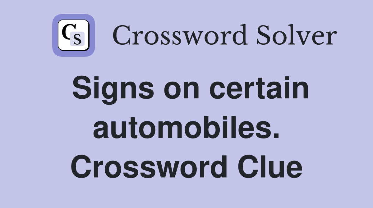 Signs on certain automobiles. Crossword Clue