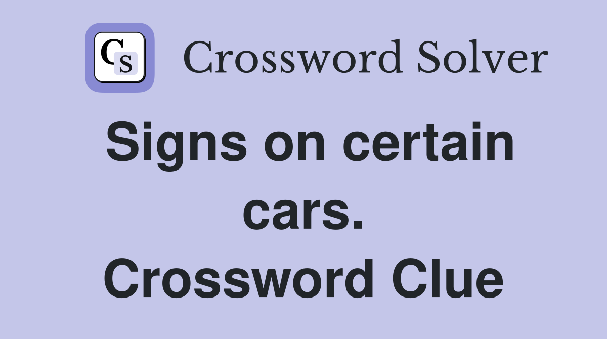 Signs on certain cars. Crossword Clue