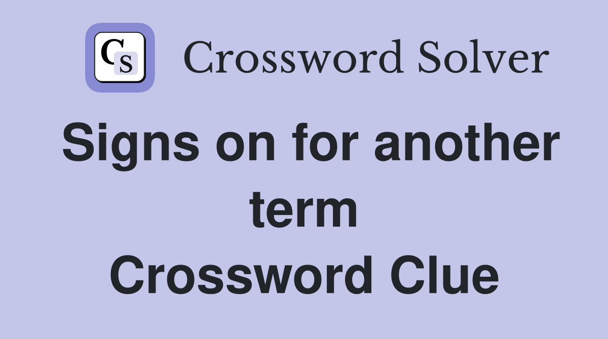 Signs on for another term Crossword Clue