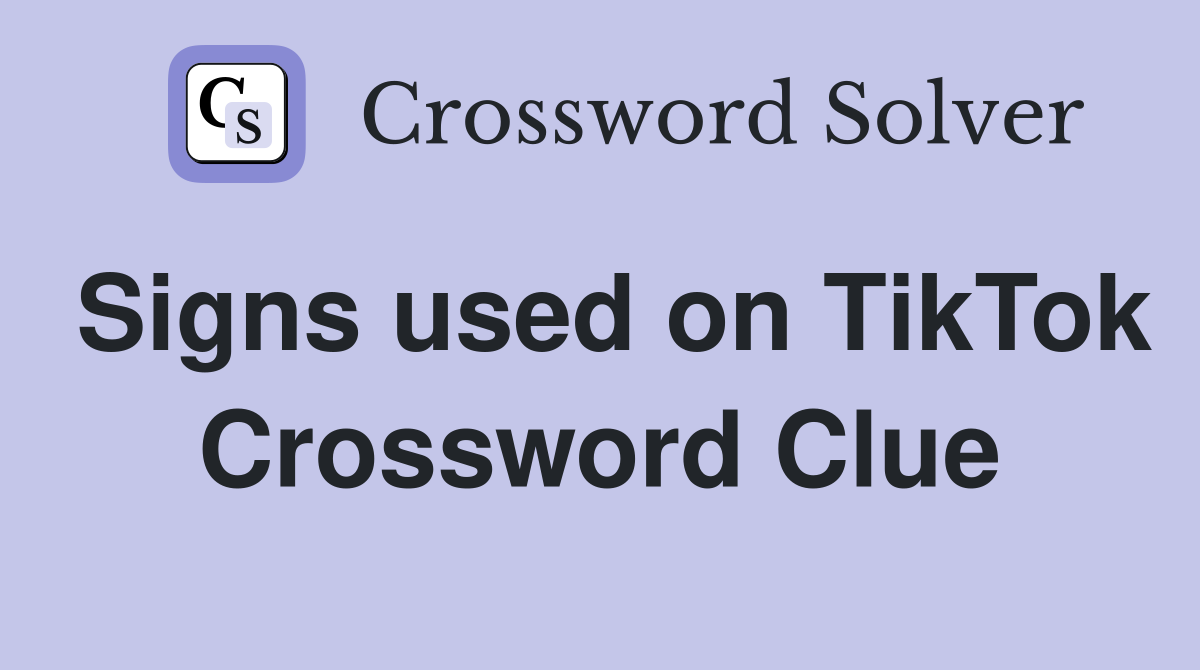 Signs used on TikTok Crossword Clue