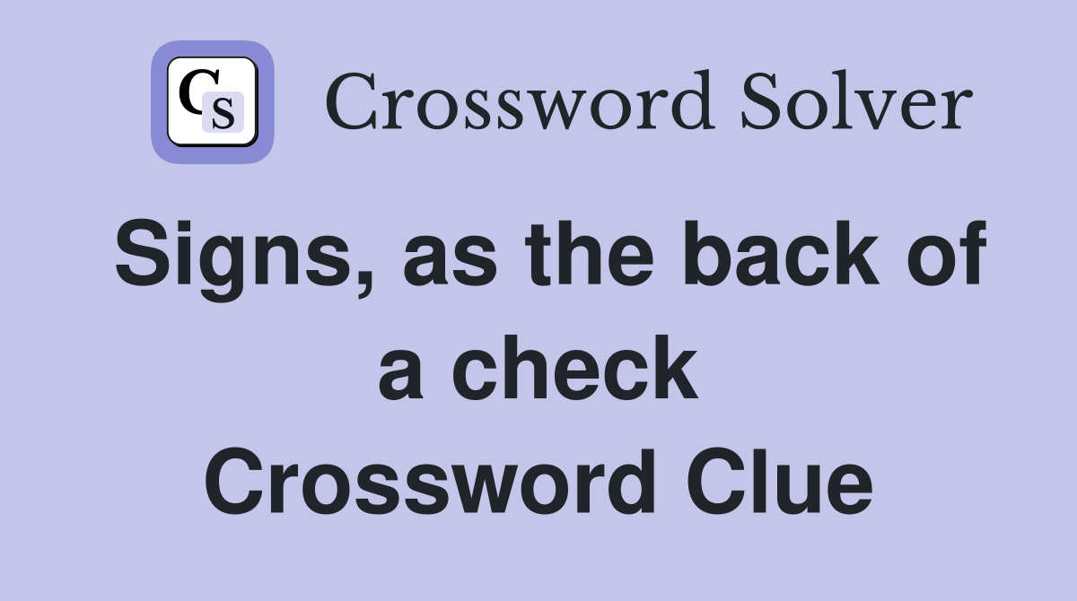 Signs, as the back of a check Crossword Clue