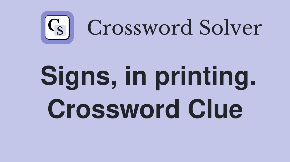 Signs, in printing. Crossword Clue