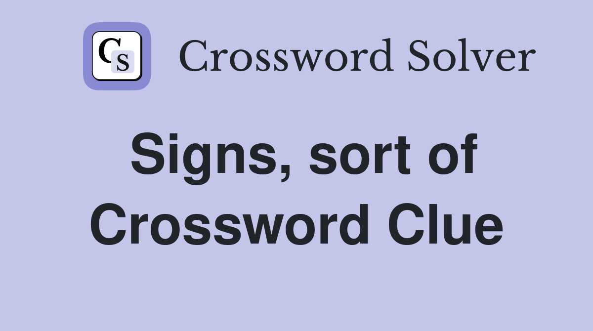 Signs, sort of Crossword Clue