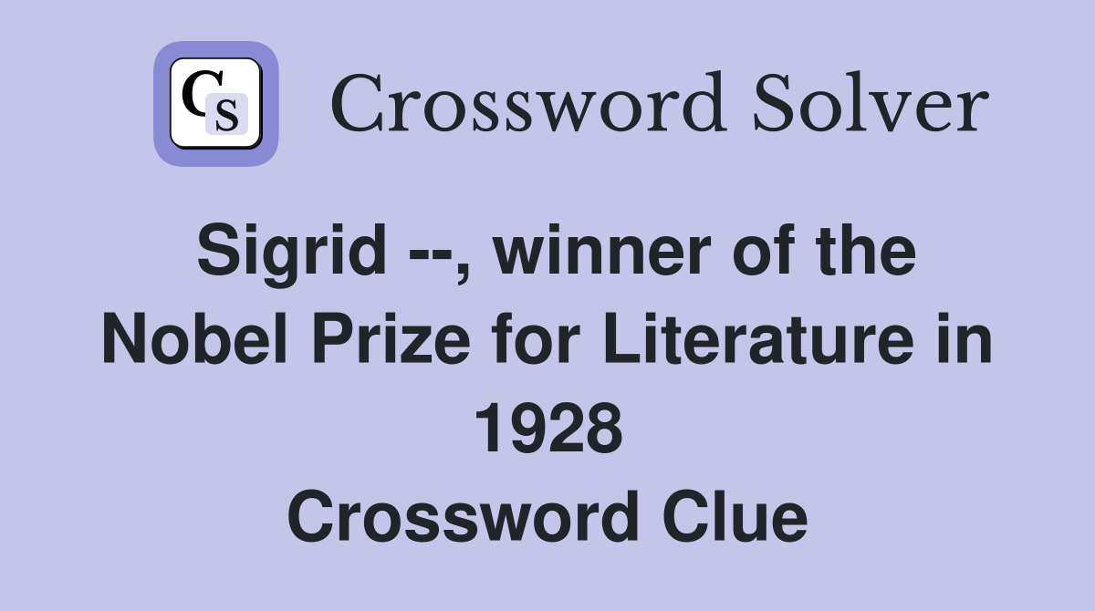 Sigrid --, winner of the Nobel Prize for Literature in 1928 Crossword Clue