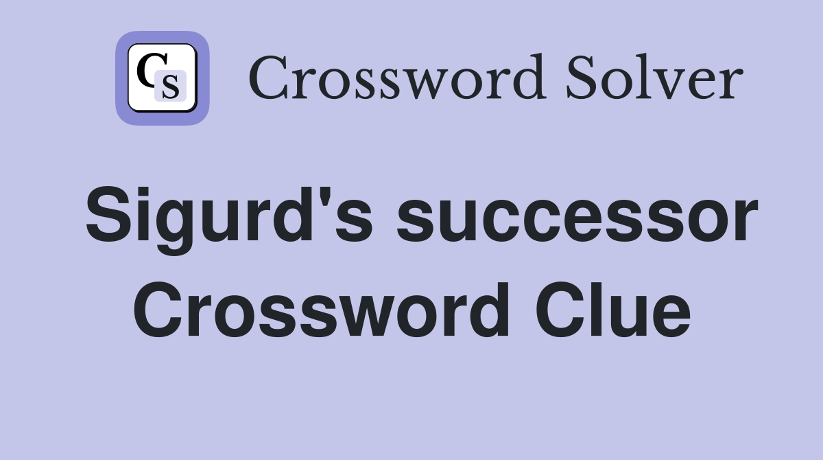 Sigurd's successor Crossword Clue