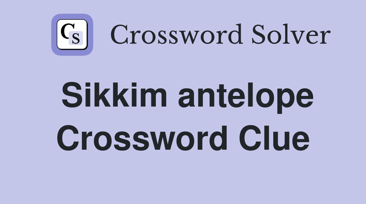 Sikkim antelope Crossword Clue