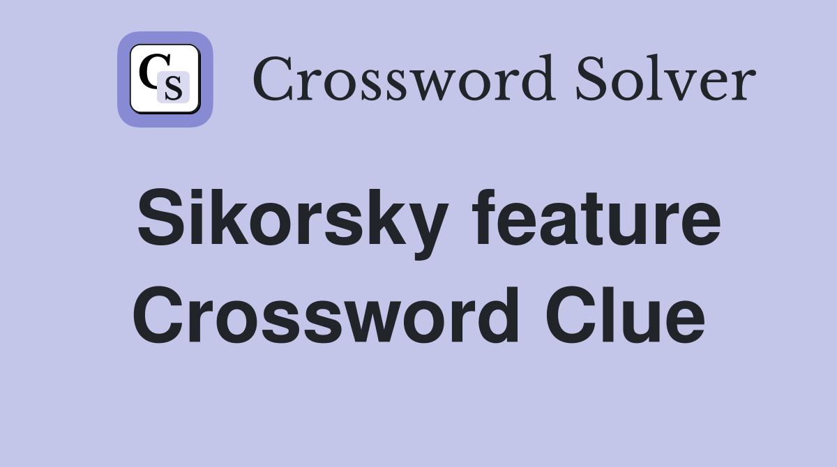Sikorsky feature Crossword Clue