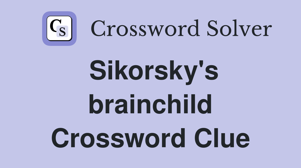 Sikorsky's brainchild Crossword Clue