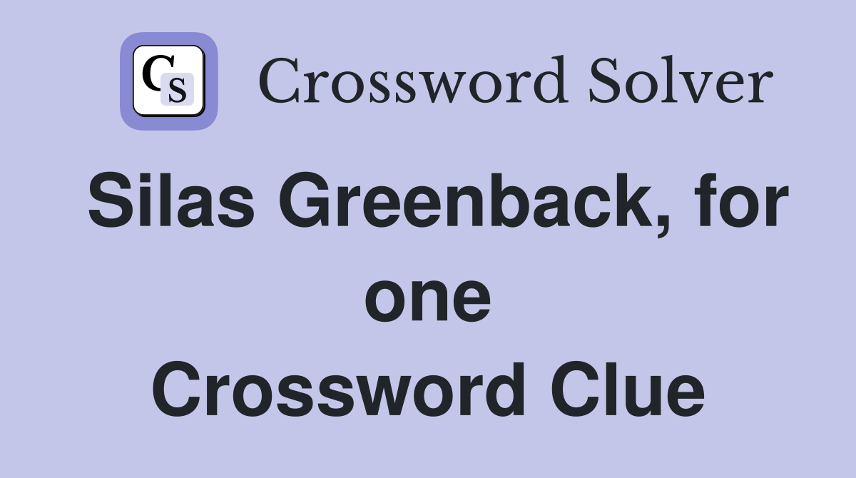 Silas Greenback, for one Crossword Clue