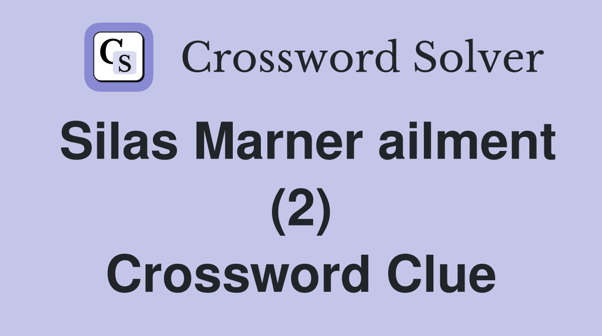 Silas Marner ailment (2) Crossword Clue