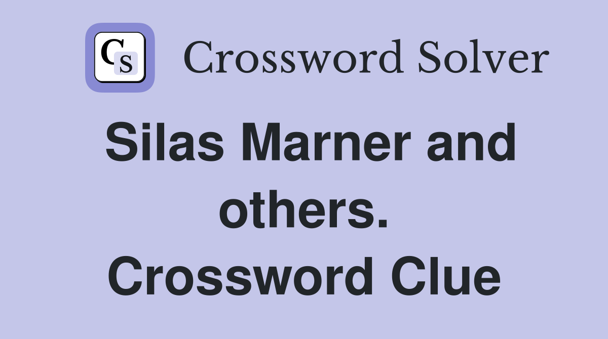 Silas Marner and others. Crossword Clue