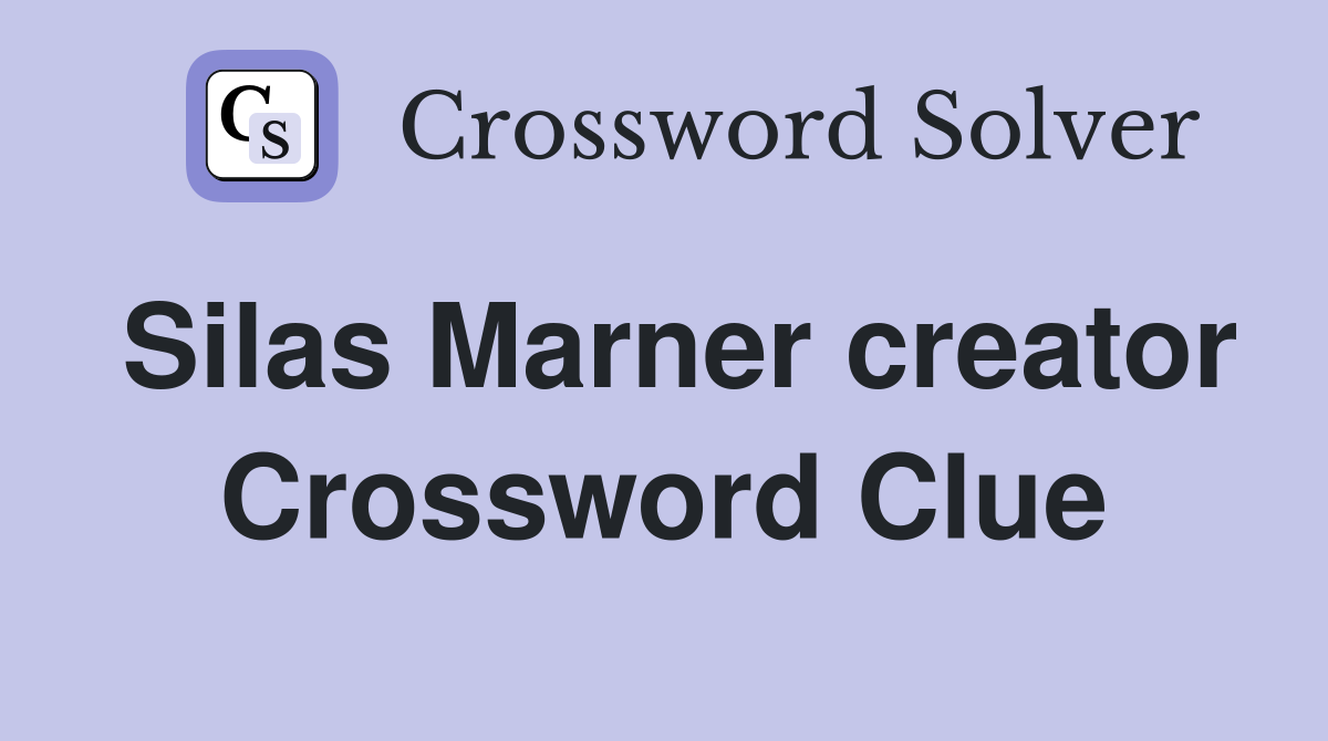 Silas Marner creator Crossword Clue