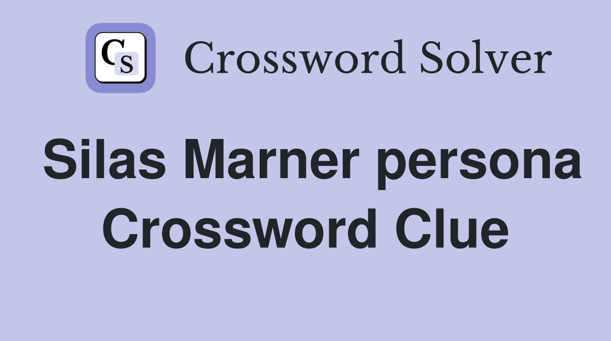 Silas Marner persona Crossword Clue