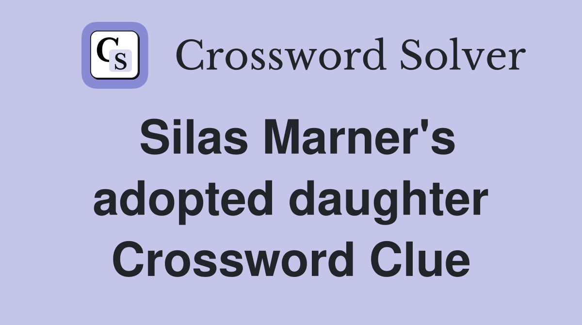 Silas Marner's adopted daughter Crossword Clue