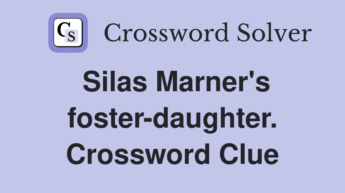 Silas Marner's foster-daughter. Crossword Clue