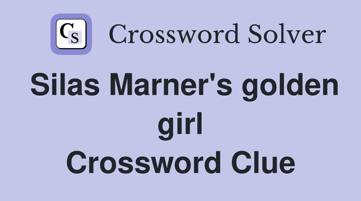 Silas Marner's golden girl Crossword Clue