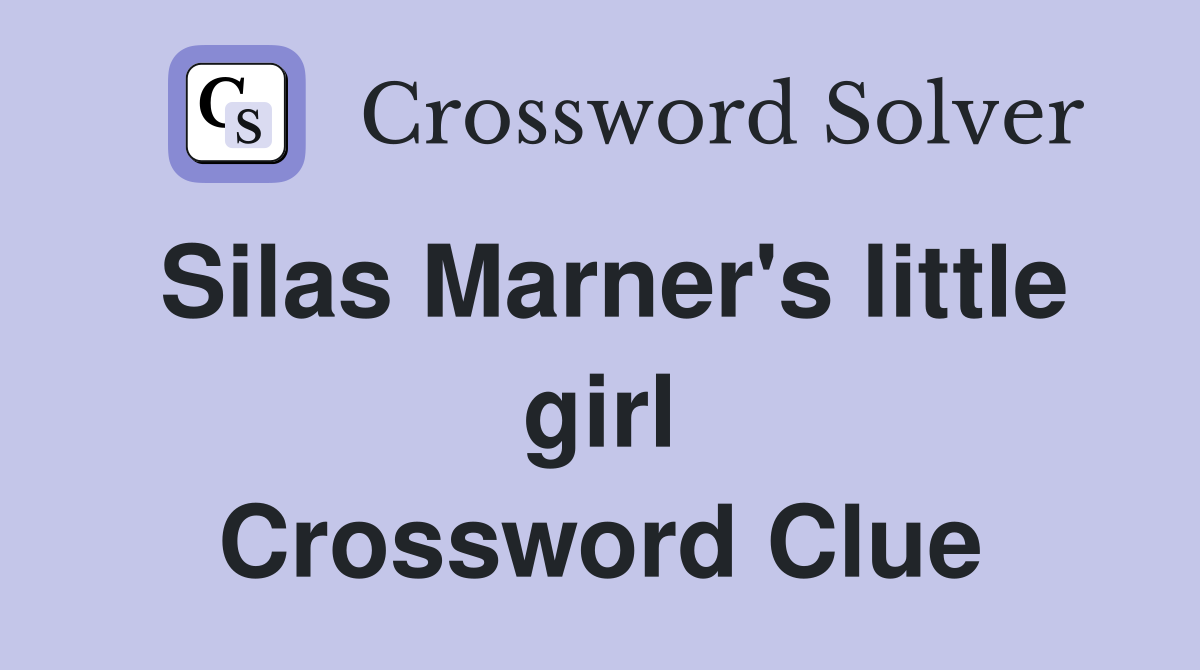 Silas Marner's little girl Crossword Clue