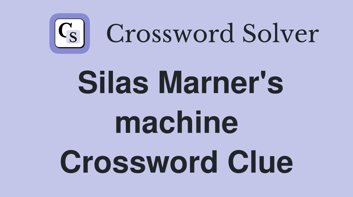 Silas Marner's machine Crossword Clue