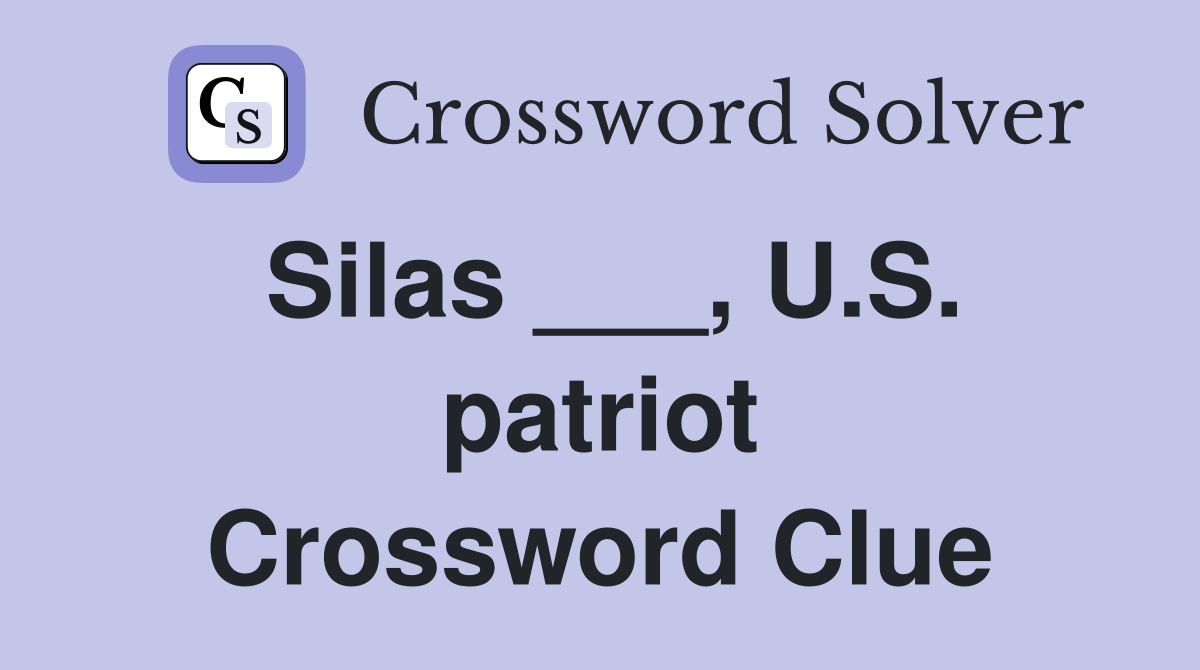 Silas ___, U.S. patriot Crossword Clue
