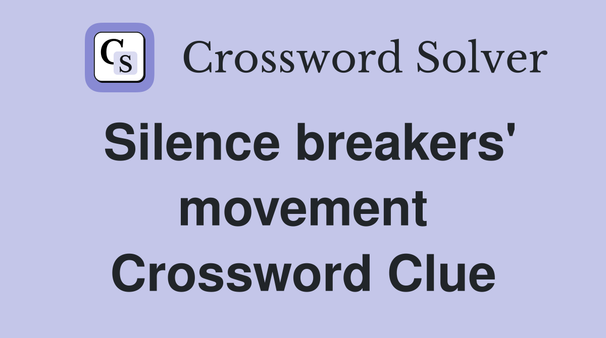 Silence breakers' movement Crossword Clue