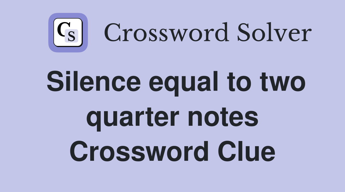 Silence equal to two quarter notes Crossword Clue
