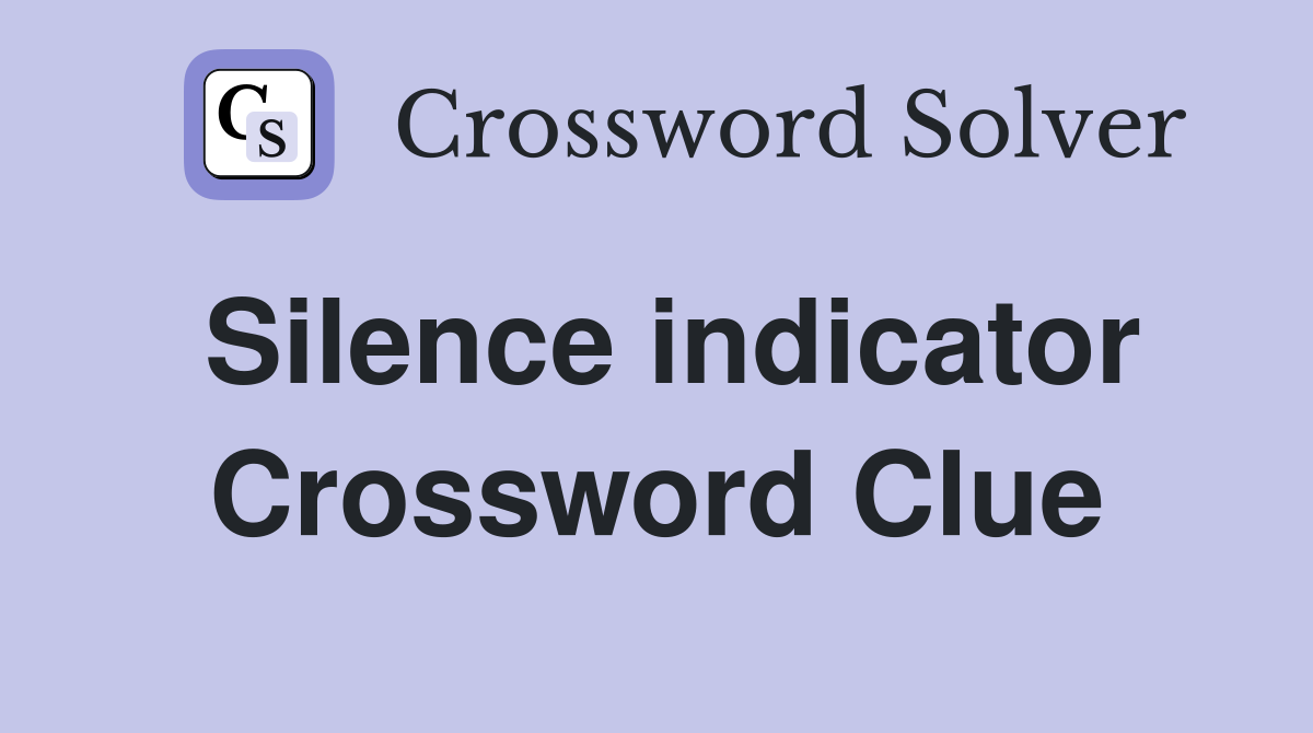 Silence indicator Crossword Clue