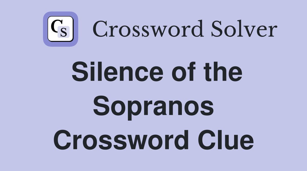 Silence of the Sopranos Crossword Clue