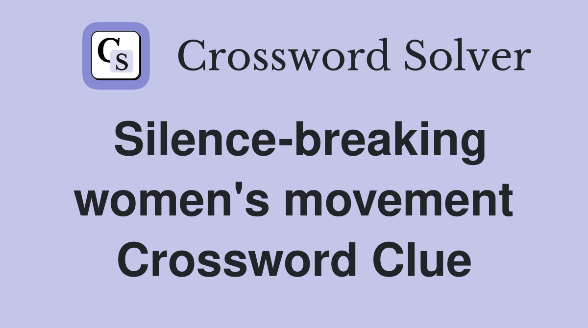 Silence-breaking women's movement Crossword Clue