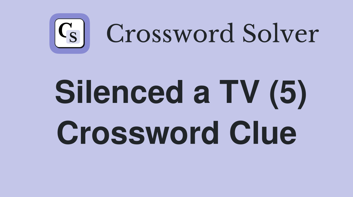 Silenced a TV (5) Crossword Clue
