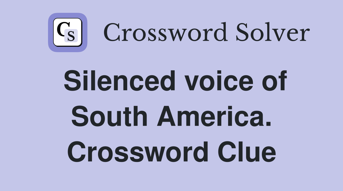 Silenced voice of South America. Crossword Clue
