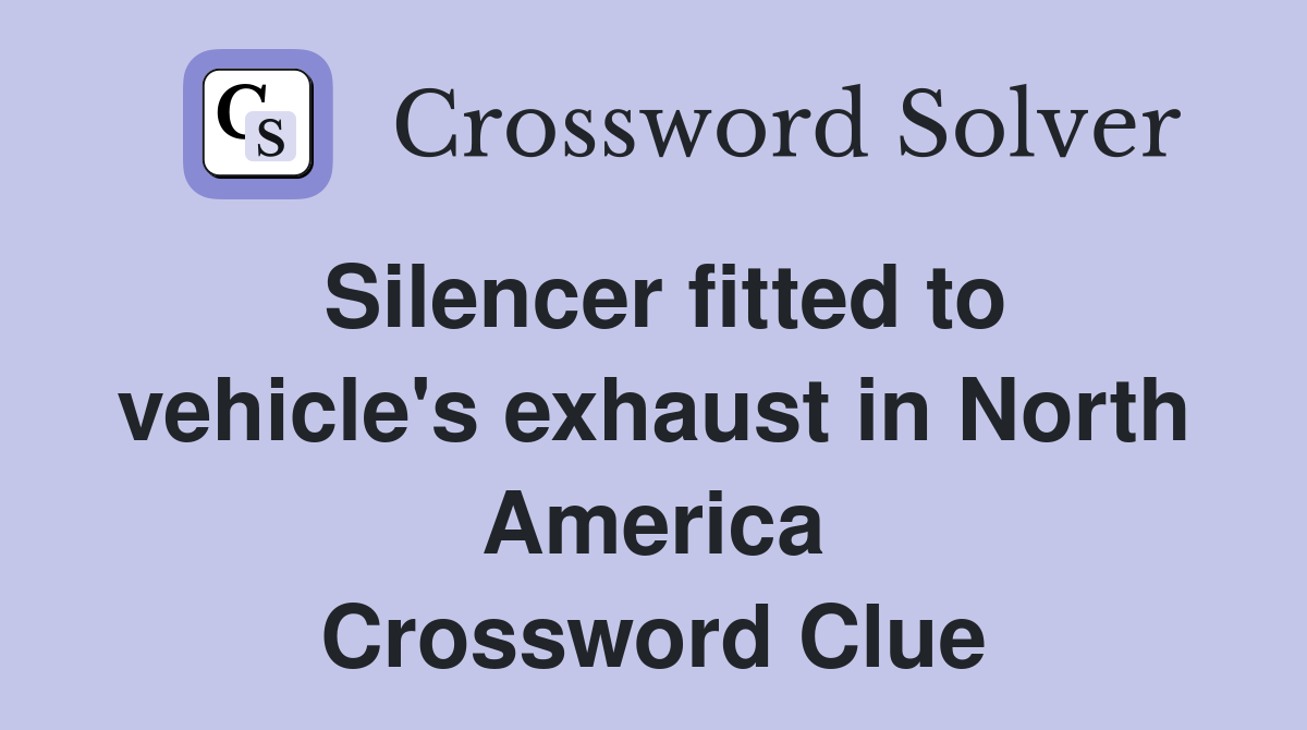 Silencer fitted to vehicle's exhaust in North America Crossword Clue