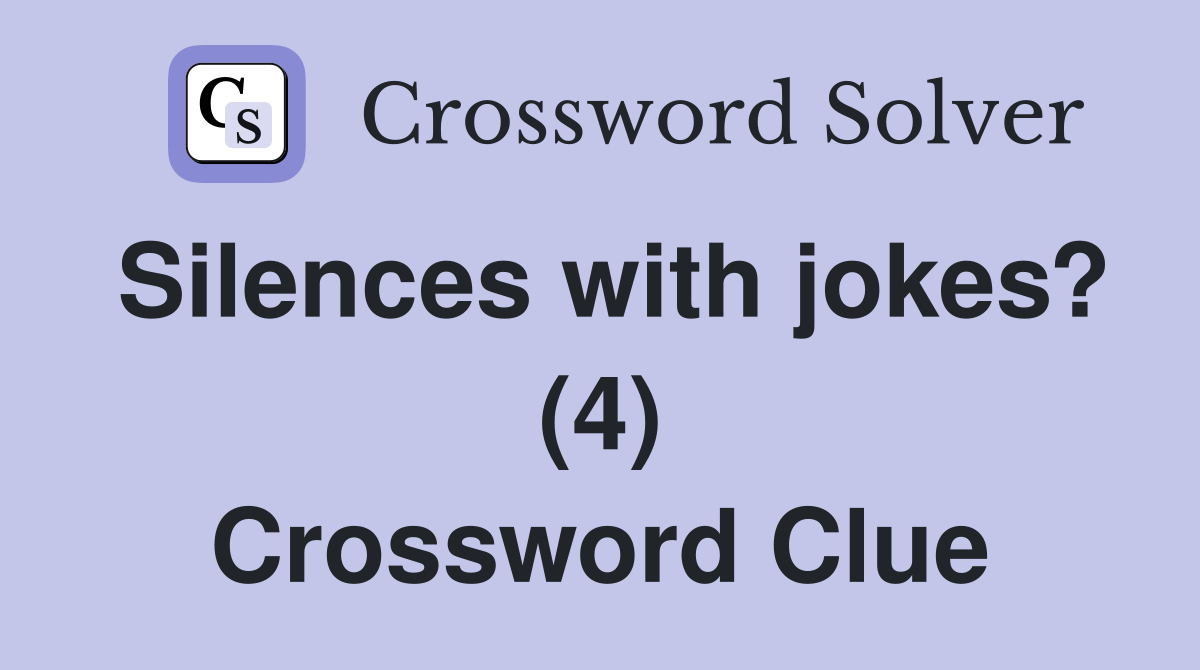 Silences with jokes? (4) Crossword Clue