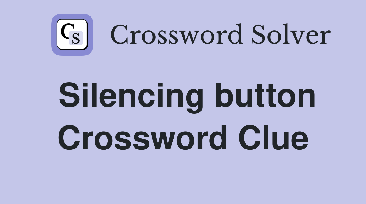 Silencing button Crossword Clue