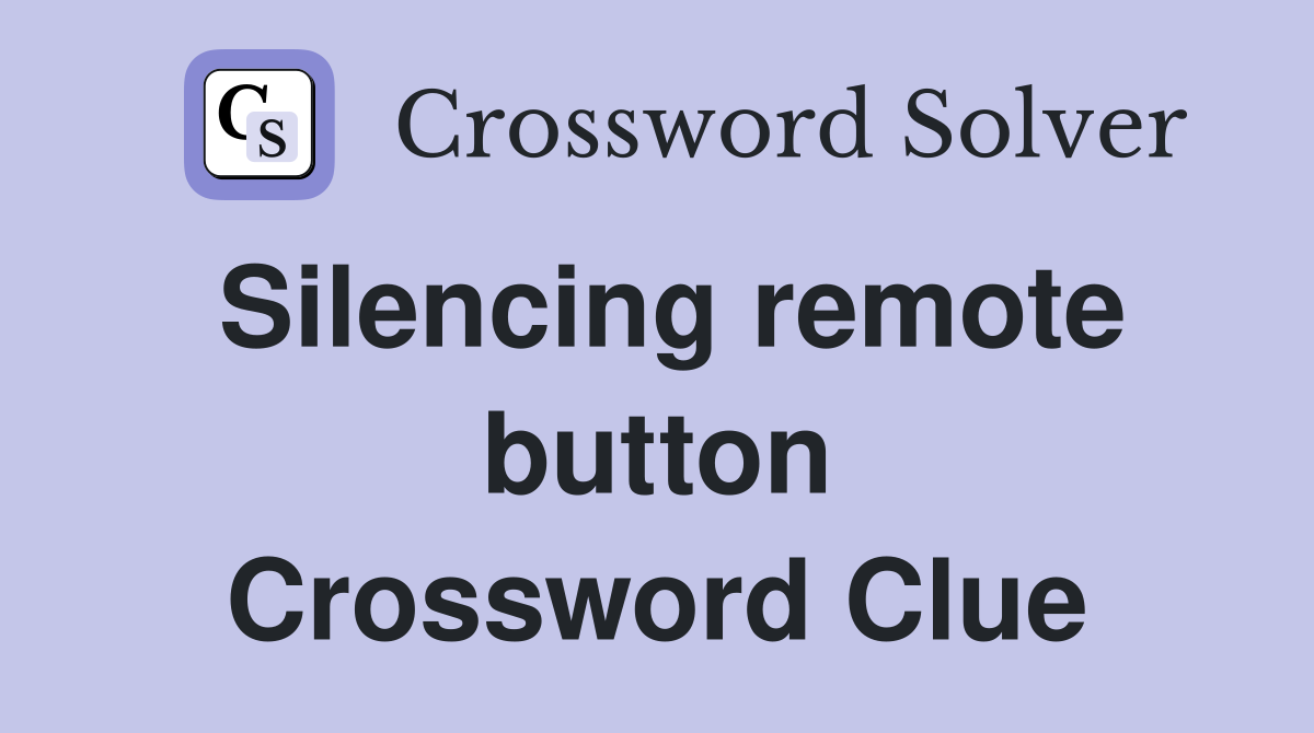 Silencing remote button Crossword Clue