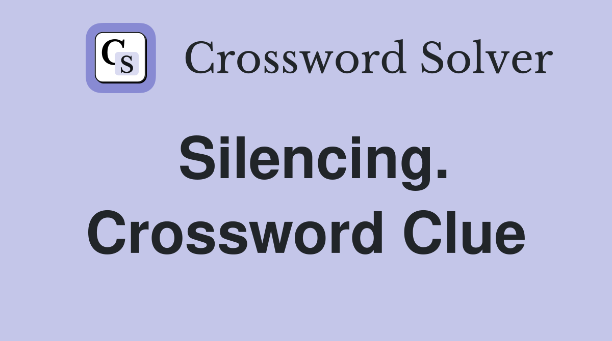 Silencing. Crossword Clue