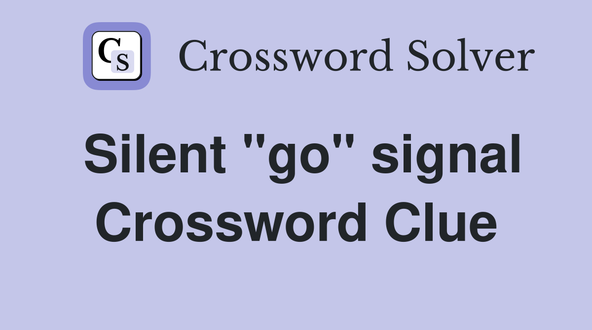 Silent "go" signal Crossword Clue