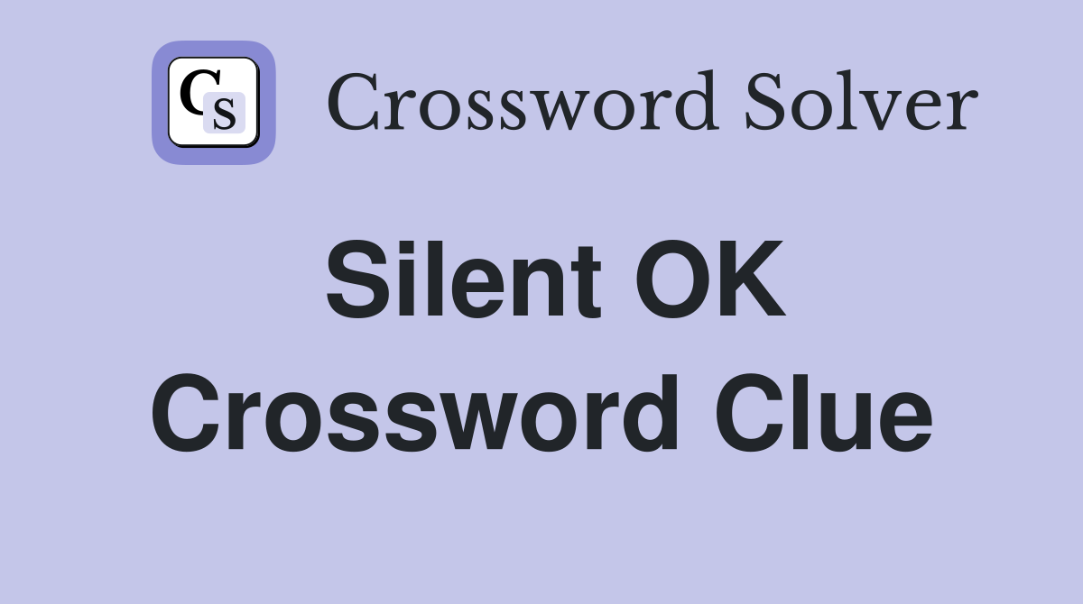 Silent OK Crossword Clue