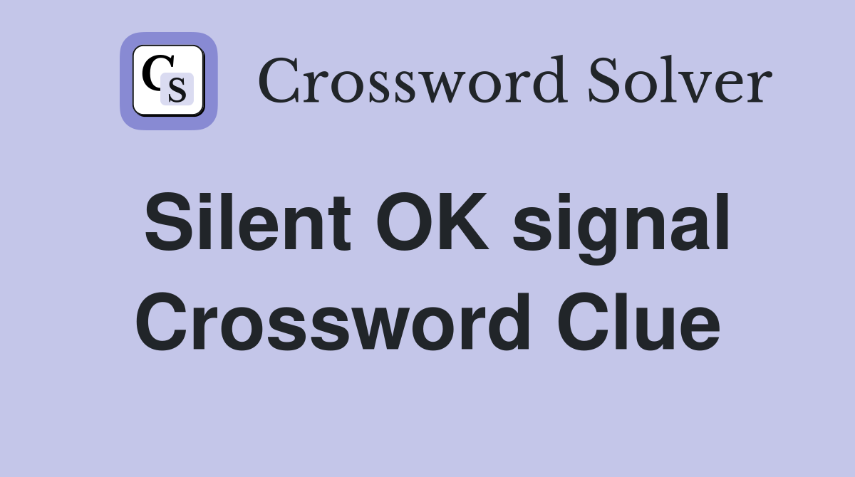 Silent OK signal Crossword Clue