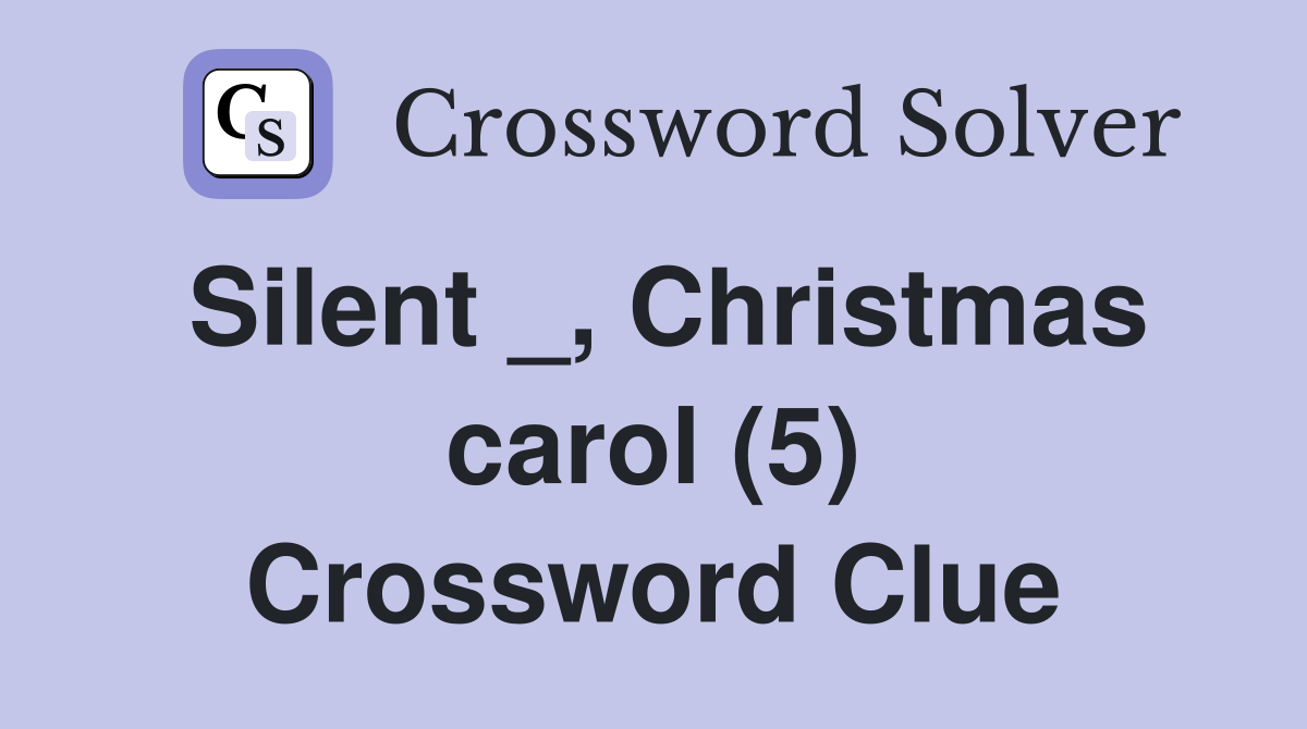 Silent _, Christmas carol (5) Crossword Clue
