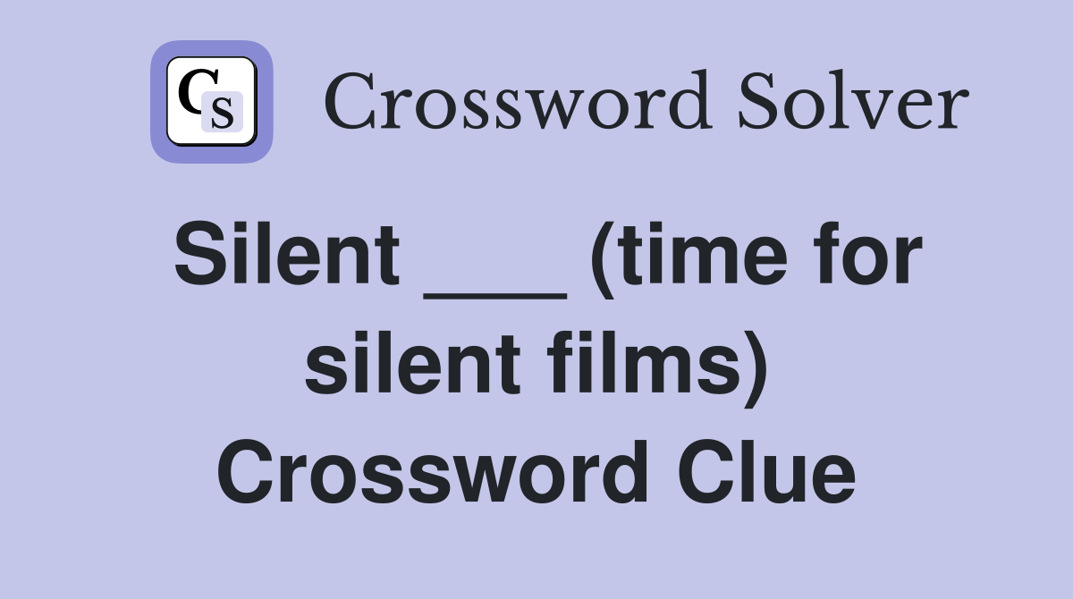 Silent ___ (time for silent films) Crossword Clue