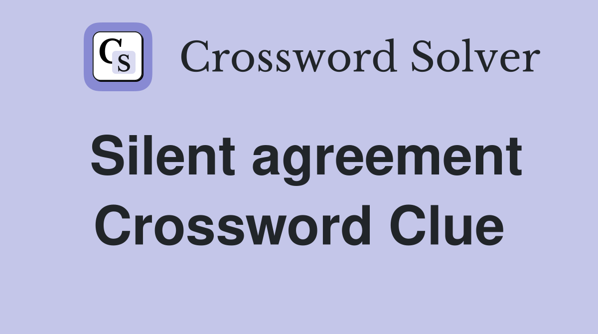Silent agreement Crossword Clue