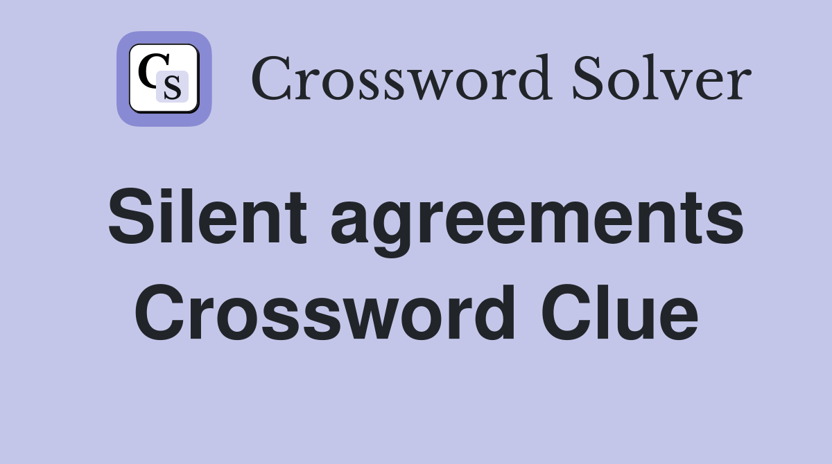 Silent agreements Crossword Clue