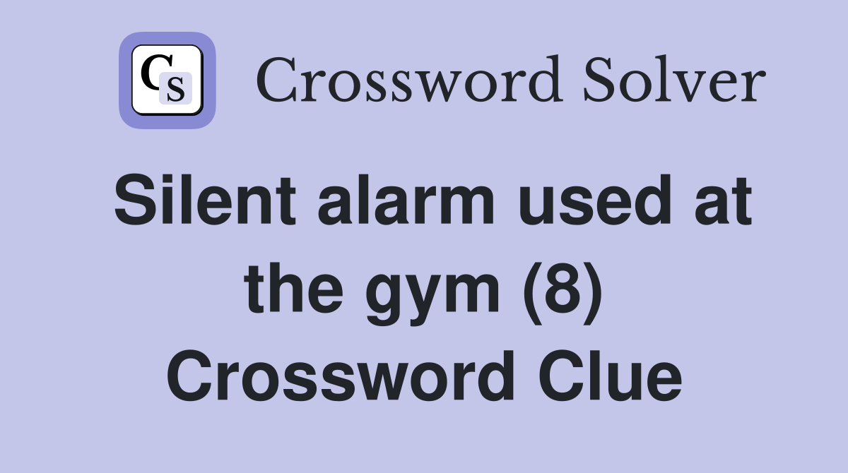 Silent alarm used at the gym (8) Crossword Clue