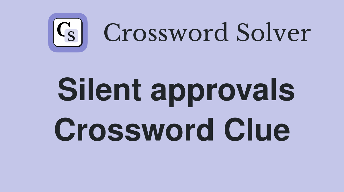 Silent approvals Crossword Clue