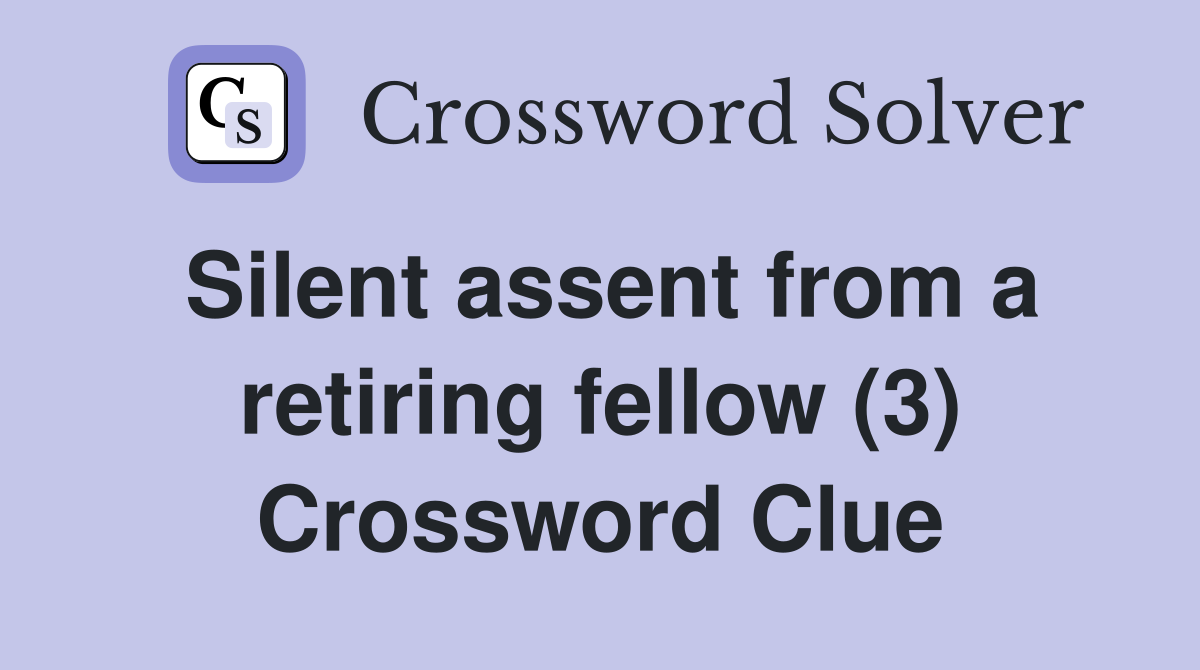Silent assent from a retiring fellow (3) Crossword Clue