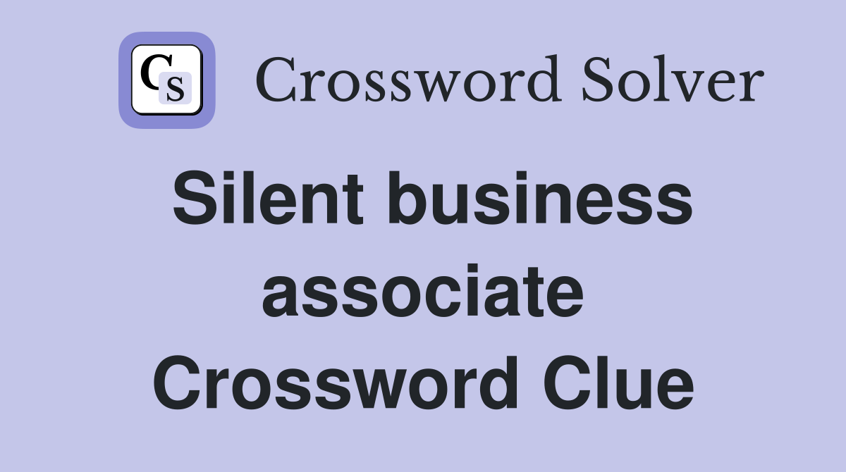 Silent business associate Crossword Clue