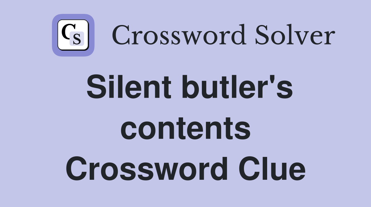 Silent butler's contents Crossword Clue